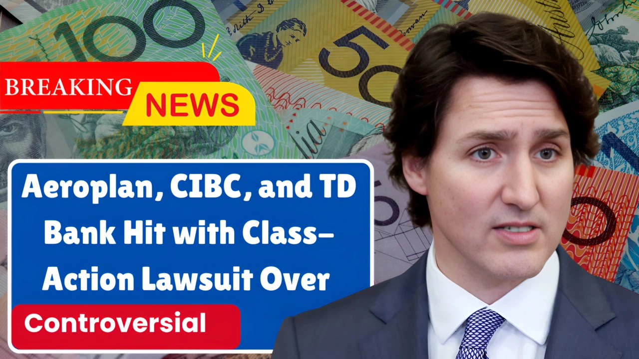 Aeroplan, CIBC, and TD Bank Hit with ClassAction Lawsuit Over